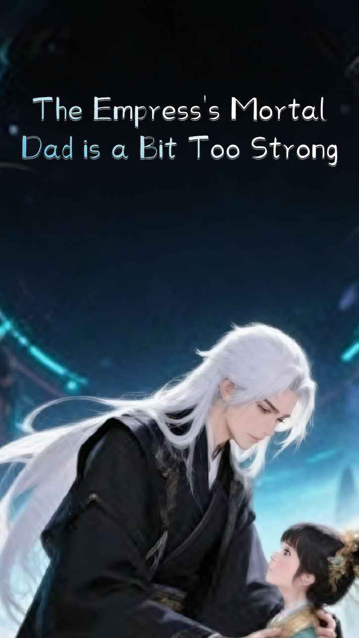 The Empress's Mortal Dad Is A Bit Too Strong