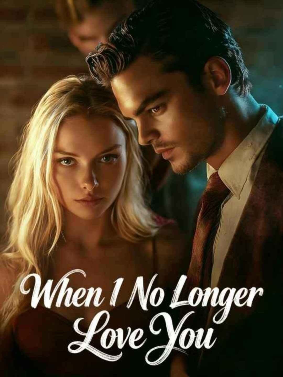 When I No Longer Love You!