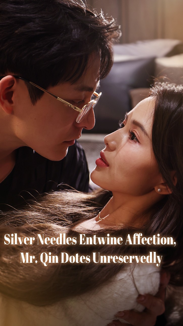 Silver Needles Entwine Affection, Mr. Qin Dotes Unreservedly