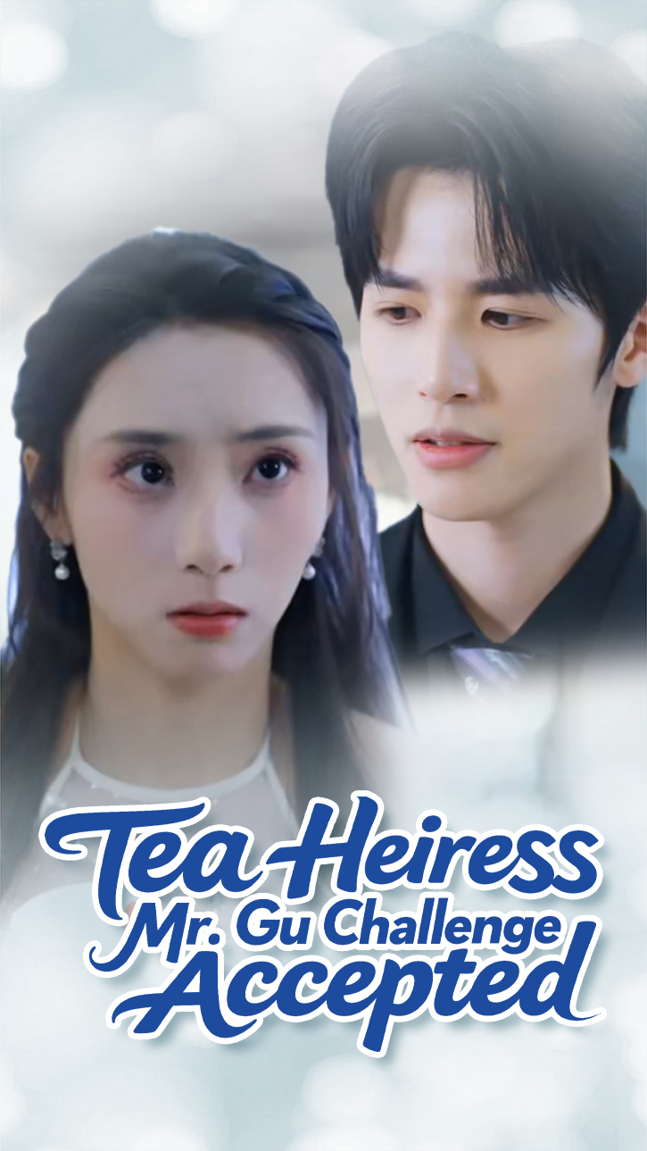 Tea Heiress, Mr. Gu Challenge Accepted