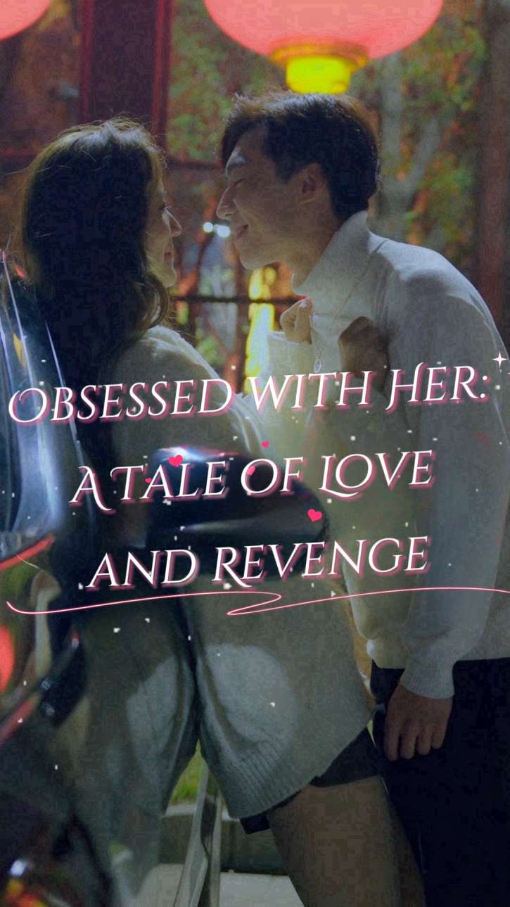 Obsessed with Her: A Tale of Love and Revenge