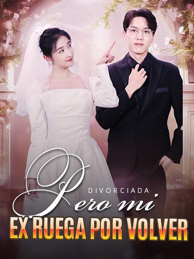 Divorciada, pero mi ex ruega por volver