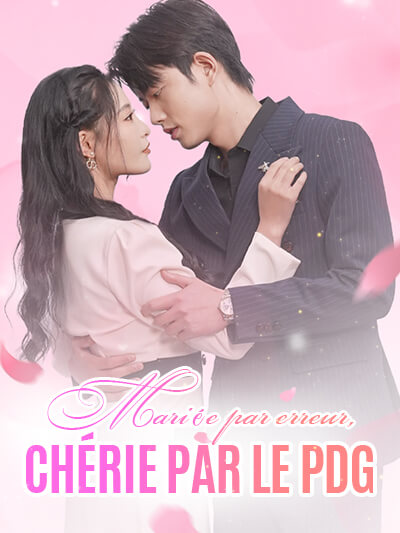 Mariée par erreur, chérie par le PDG