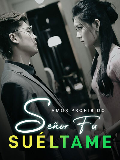 Amor prohibido: Señor Fu, suéltame